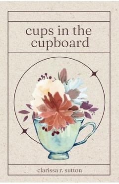 Coperta cărții 'cups in the cupboard - Clarissa R. Sutton'