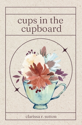 Coperta cărții 'cups in the cupboard - Clarissa R. Sutton'