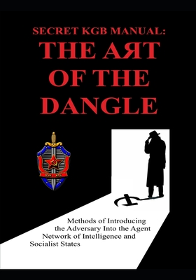 Coperta cărții 'Secret KGB Manual: The Art of the Dangle -'