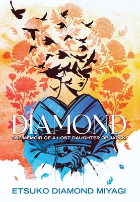 Coperta cărții 'Diamond: The Memoir of a Lost Daughter of Japan - Etsuko Diamond Miyagi'