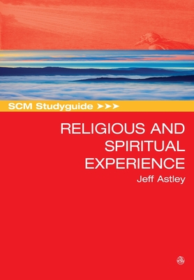 SCM Studyguide to Religious and Spiritual Experience - Jeff Astley