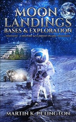 Coperta cărții 'Moon Landings, Bases & Exploration - Martin K. Ettington'