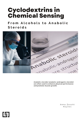 Cyclodextrins in Chemical Sensing: From Alcohols to Anabolic Steroids - Anna Zocchi Haynes