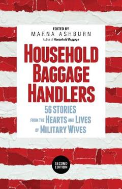 Coperta cărții 'Household Baggage Handlers: 56 Stories from the Hearts and Lives of Military Wives, - Marna Ashburn'