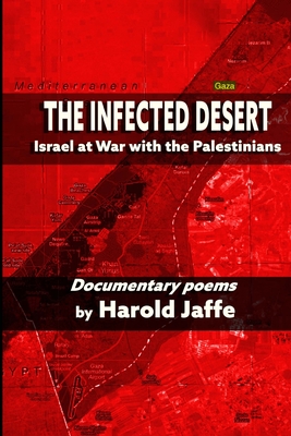 Coperta cărții 'The Infected Desert: Israel at War with the Palestinians - Harold Jaffe'
