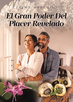 El Gran Poder Del Placer Revelado - Jaime Mercado