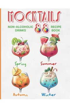 Coperta cărții 'Mocktails Non-Alcoholic Drinks Recipe book: 88 Seasonal, Easy and Delicious Refreshments for All Occasions Enjoy the'