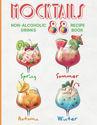 Coperta cărții 'Mocktails Non-Alcoholic Drinks Recipe book: 88 Seasonal, Easy and Delicious Refreshments for All Occasions Enjoy the'