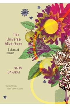 Coperta cărții 'The Universe, All at Once: Selected Poems - Salim Barakat'
