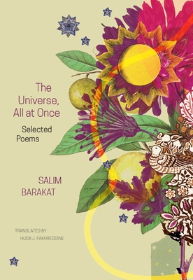 Coperta cărții 'The Universe, All at Once: Selected Poems - Salim Barakat'