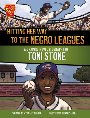 Hitting Her Way to the Negro Leagues: A Graphic Novel Biography of Toni Stone - Myra Faye Turner