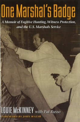 Coperta cărții 'One Marshal's Badge: A Memoir of Fugitive Hunting, Witness Protection, and the U.S. Marshals Service - Louie Mckinney'