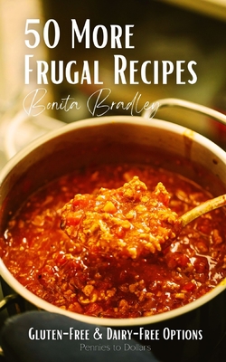 Coperta cărții '50 More Frugal Recipes: Gluten-Free and Dairy-Free Options - Bonita Bradley'