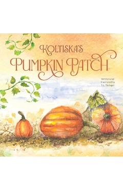 Coperta cărții 'Koltiska's Pumpkin Patch - Tammi Fladager'