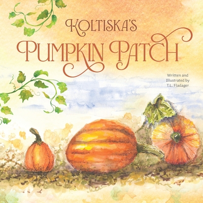 Koltiska's Pumpkin Patch - Tammi Fladager