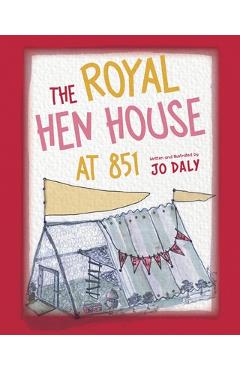 Poza produsului The Royal Hen House at 851 - Jo Daly