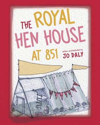 The Royal Hen House at 851 - Jo Daly
