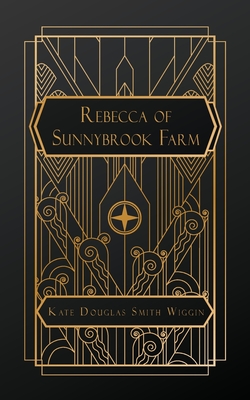Rebecca of Sunnybrook Farm - Kate Douglas Wiggin