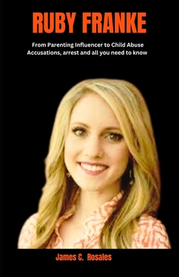 Ruby Franke: From Parenting Influencer to Child Abuse Accusations, arrest and all you need to know - James C
