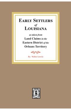 Land Claims in the Eastern District of the Orleans Territory - Walter Lowrie