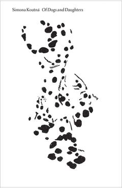 Coperta cărții 'Of Dogs and Daughters: Between Surrogate and Self - Simona Koutna'