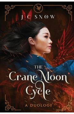 The Crane Moon Cycle: A Duology - J. C. Snow