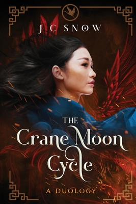 The Crane Moon Cycle: A Duology - J. C. Snow
