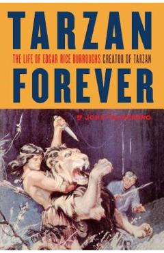 Poza produsului Tarzan Forever: The Life of Edgar Rice Burroughs the Creator of Tarzan - John Taliaferro