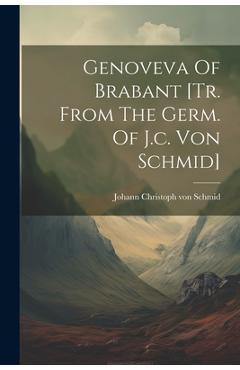 Coperta cărții 'Genoveva Of Brabant [tr. From The Germ. Of J.c. Von Schmid] -'