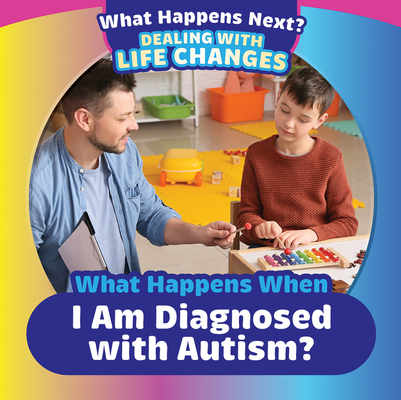 Coperta cărții 'What Happens When I Am Diagnosed with Autism? - Danielle Haynes'