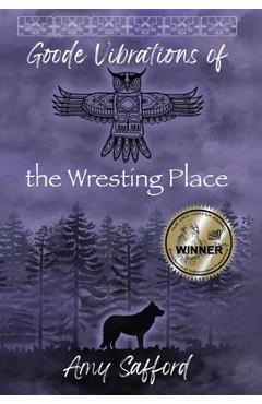 Coperta cărții 'Goode Vibrations of the Wresting Place - Amy Safford'