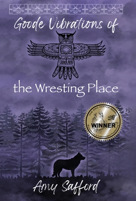 Goode Vibrations of the Wresting Place - Amy Safford