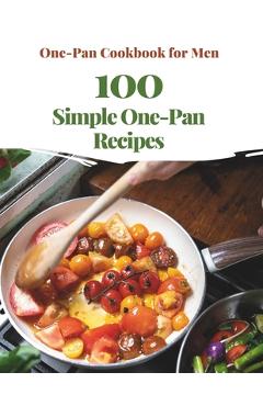 Coperta cărții 'One-Pan Cookbook for Men: 100 Simple One-Pan Recipes - Madeleine Jacob'