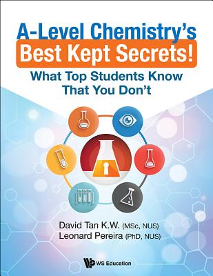 Coperta cărții 'A-Level Chemistry's Best Kept Secrets!: What Top Students Know That You Don't - David Kien Wei Tan'