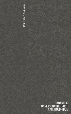 Habakkuk: (un)Reasonable Trust - Nate Holdridge