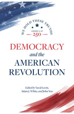 Poza produsului Democracy and the American Revolution - Yuval Levin