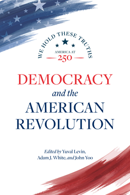 Democracy and the American Revolution - Yuval Levin