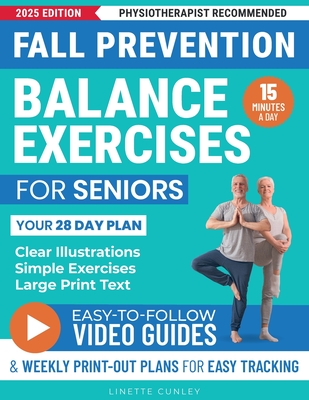 Fall Prevention Balance Exercises For Seniors: Your 28 Day Plan With 100+ Illustrations, Simple Exercises & Large Print Text For Core Strength and Sta - Linette Cunley
