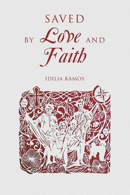 Saved by Love and Faith (English) Salva pelo Amor e pela Fé (Portuguese) - Idília Ramos