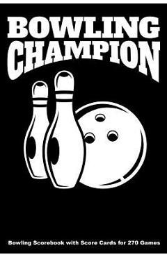 Poza produsului Bowling Champion: Bowling Scorebook with Score Cards for 270 Games (6x9) - Keegan Higgins