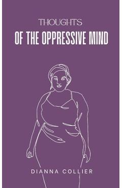 Coperta cărții 'Thoughts of the Oppressive Mind - Dianna Collier'