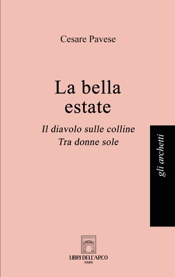 La bella estate: Il diavolo sulle colline, Tra donne sole - Pavese Cesare