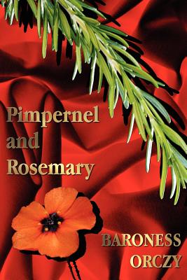 Pimpernel and Rosemary - Baroness Orczy