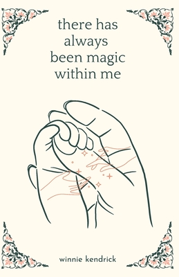 there has always been magic within me - Winnie Kendrick