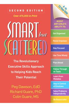Poza produsului Smart But Scattered: The Revolutionary Executive Skills Approach to Helping Kids Reach Their Potential - Peg Dawson