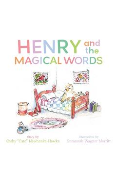 Coperta cărții 'Henry and the Magical Words - Cathy Cate Newbanks-hawks'