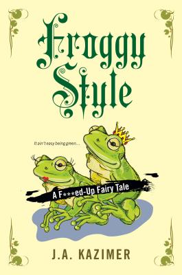 Froggy Style - J. A. Kazimer