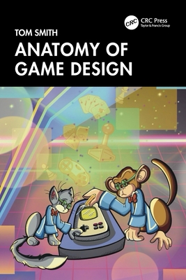 Anatomy of Game Design - Tom Smith