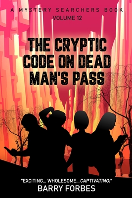 The Cryptic Code on Dead Man's Pass - Barry Forbes