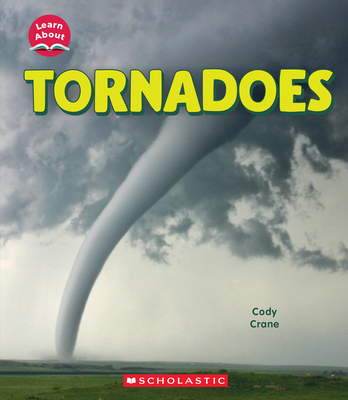 Tornadoes (Learn About: Wild Weather) - Cody Crane